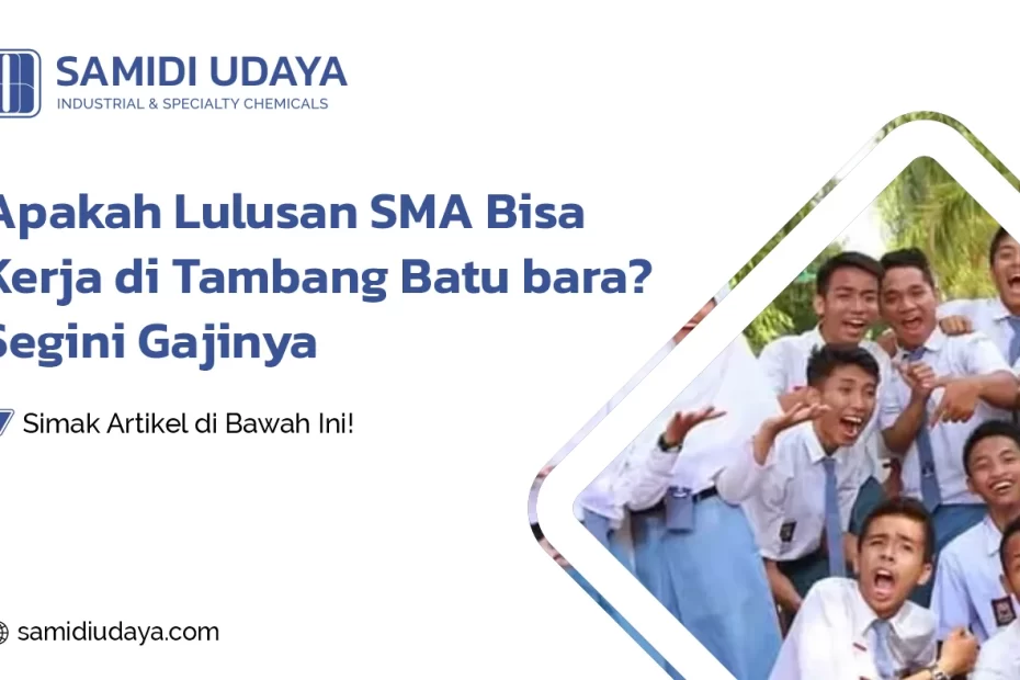Apakah Lulusan SMA Bisa Kerja di Tambang Batu Bara?