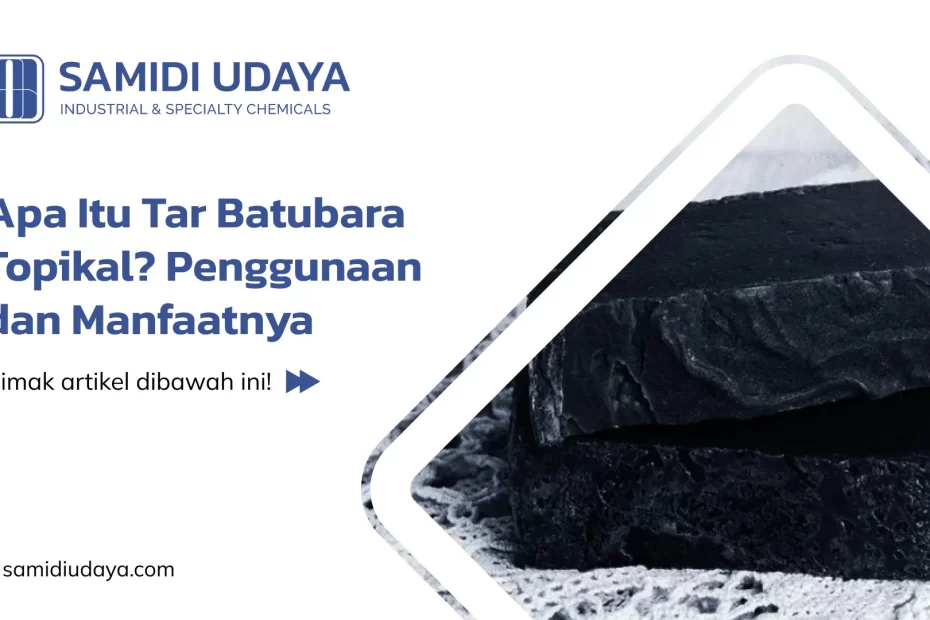 Apa Itu Tar Batubara Topikal? Penggunaan dan Manfaatnya