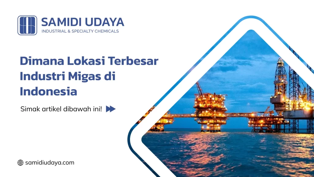 Dimana Lokasi Terbesar Industri Migas di Indonesia