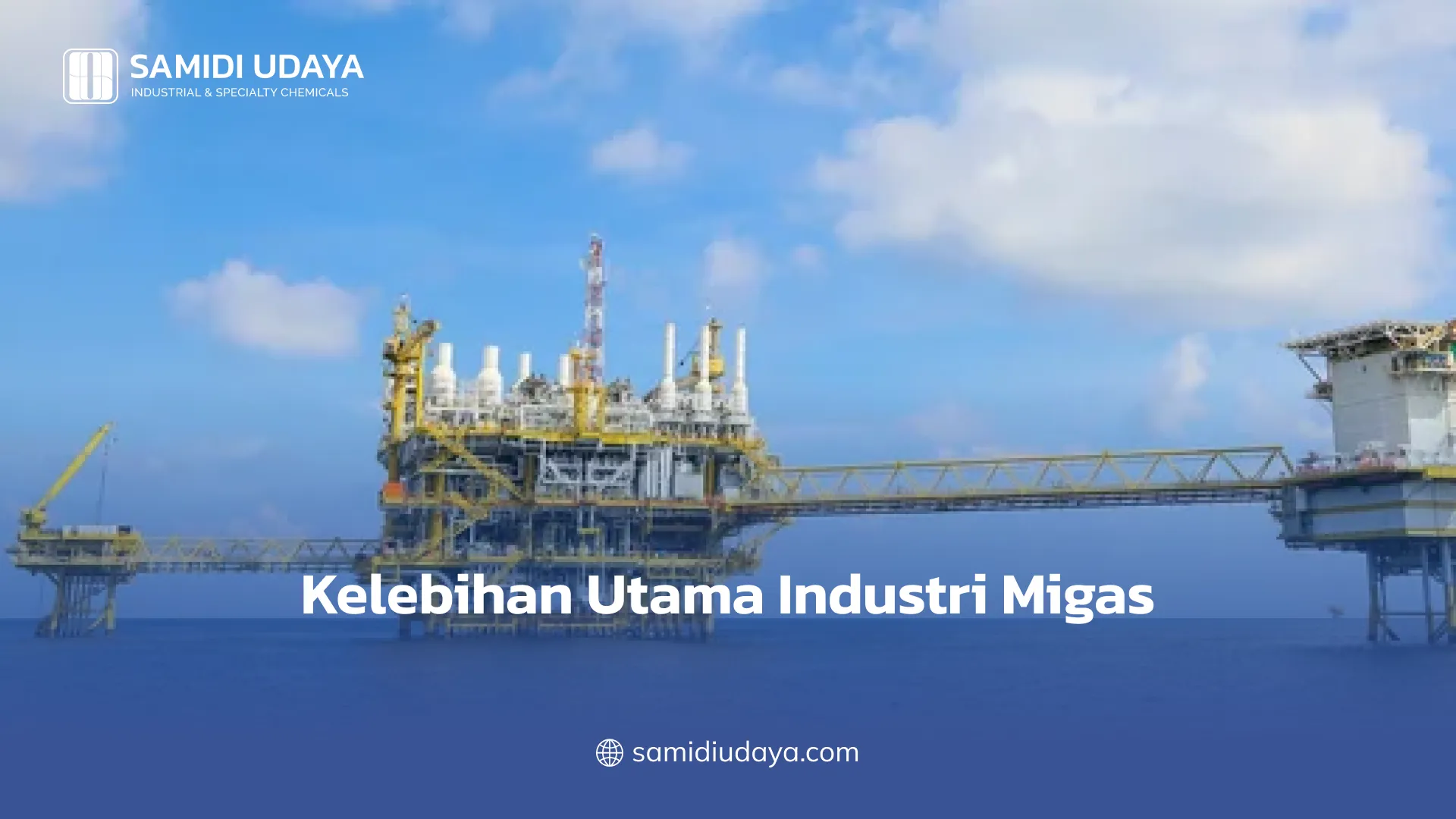 Kelebihan Utama Industri Migas