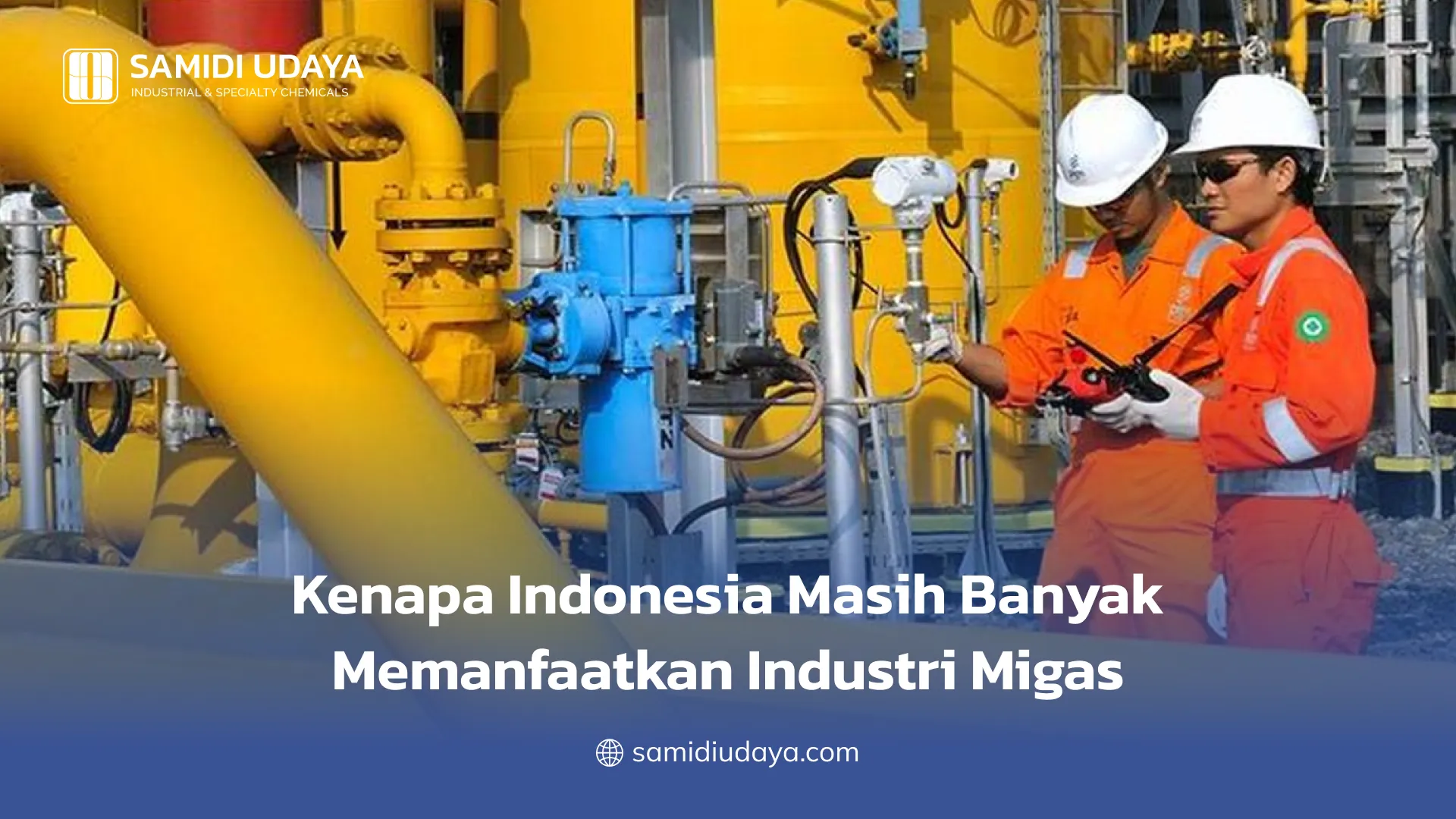Kenapa Indonesia Masih Banyak Memanfaatkan Industri Migas