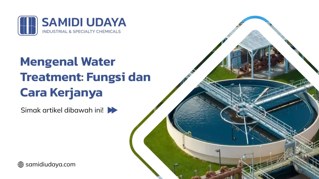 Mengenal Water Treatment: Fungsi dan Cara Kerjanya