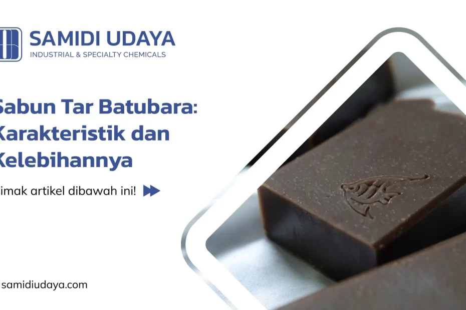 Sabun Tar Batubara: Karakteristik dan Kelebihannya