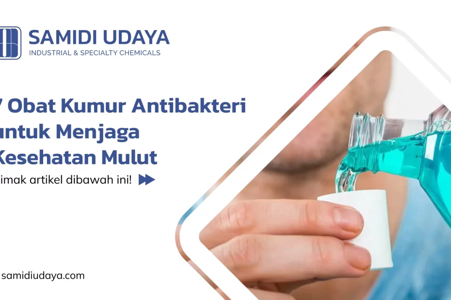 7 Obat Kumur Antibakteri untuk Menjaga Kesehatan Mulut