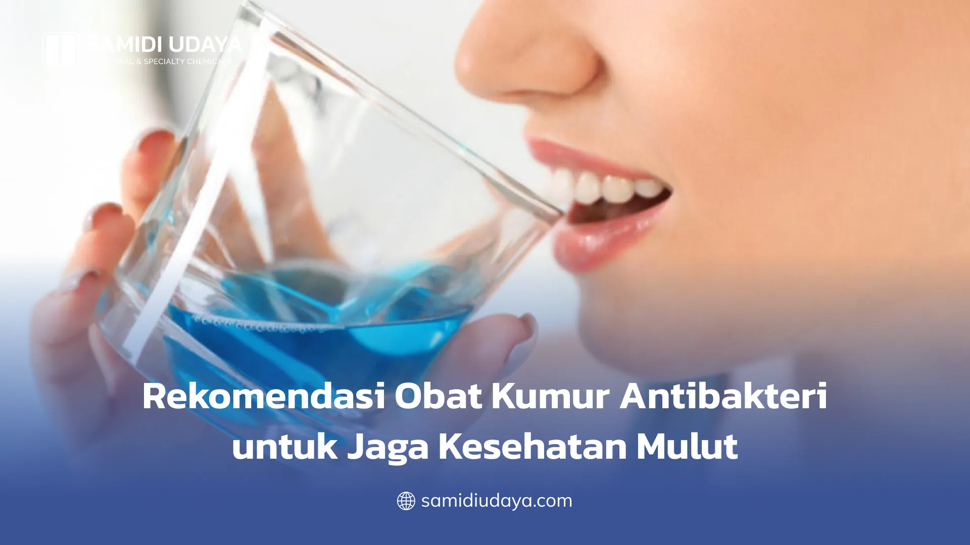 Rekomendasi Obat Kumur Antibakteri untuk Jaga Kesehatan Mulut