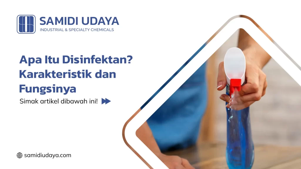 Apa Itu Disinfektan? Karakteristik dan Fungsinya