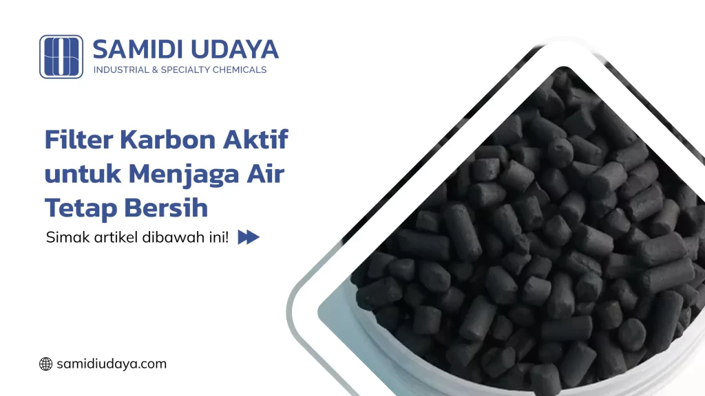 Filter Karbon Aktif untuk Menjaga Air Tetap Bersih
