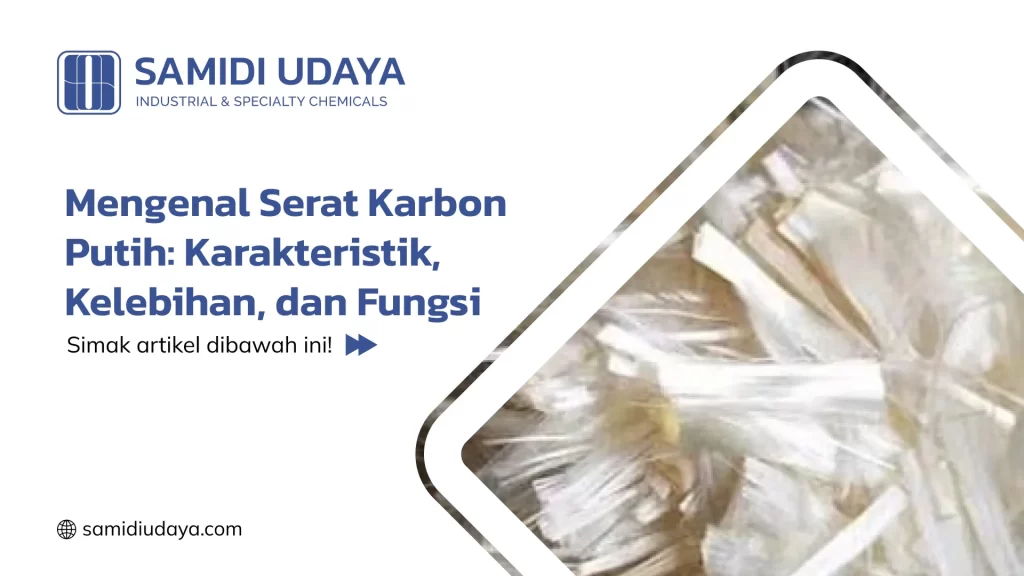 Mengenal Serat Karbon Putih: Karakteristik, Kelebihan, dan Fungsi