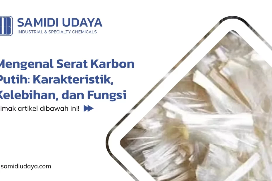 Mengenal Serat Karbon Putih: Karakteristik, Kelebihan, dan Fungsi