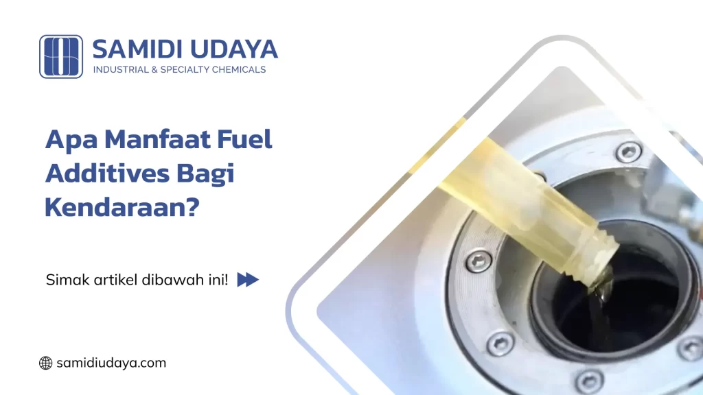 Apa Manfaat Fuel Additives Bagi Kendaraan?