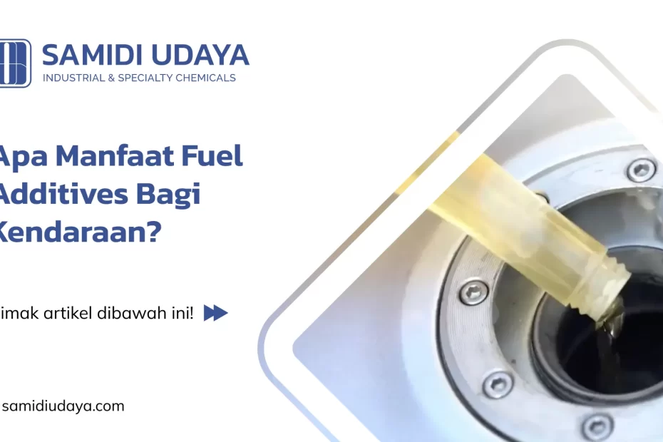 Apa Manfaat Fuel Aditives Bagi Kendaraan?