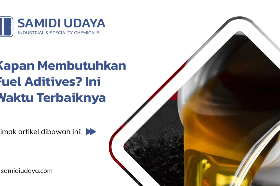 Kapan Membutuhkan Fuel Aditives? Ini Waktu Terbaiknya