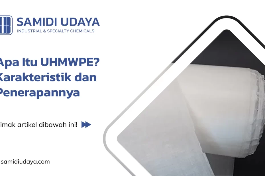 Apa Itu UHMWPE? Karakteristik dan Penerapannya