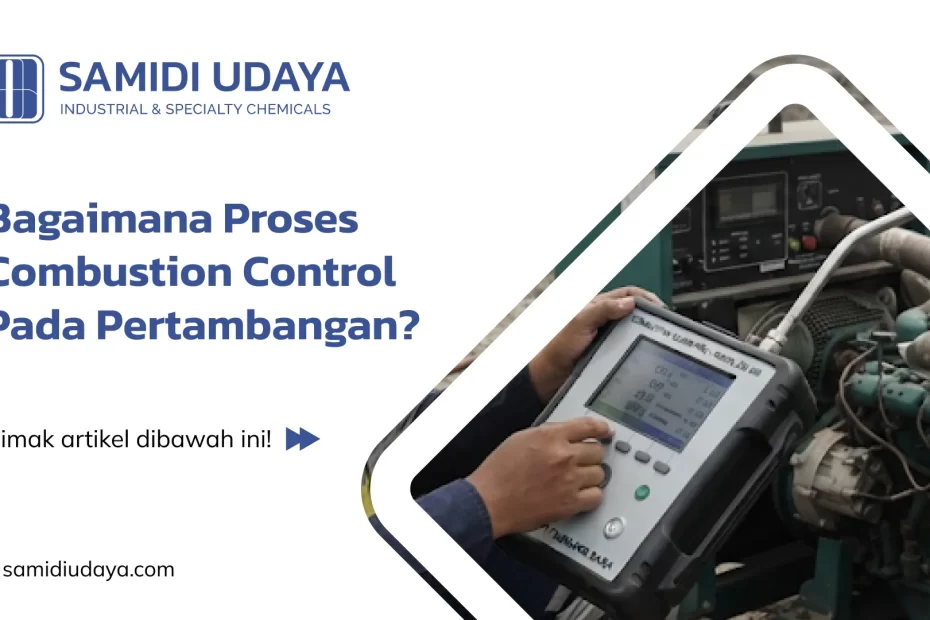 Bagaimana Proses Combustion Control Pada Pertambangan?
