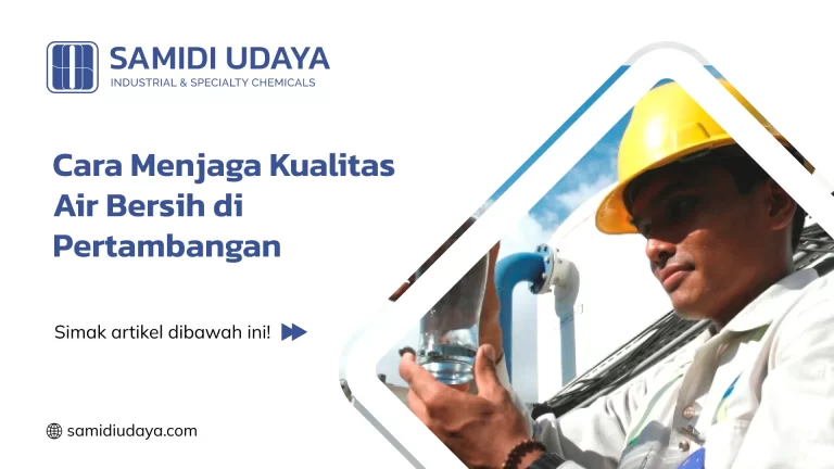 Cara Menjaga Kualitas Air Bersih di Pertambangan