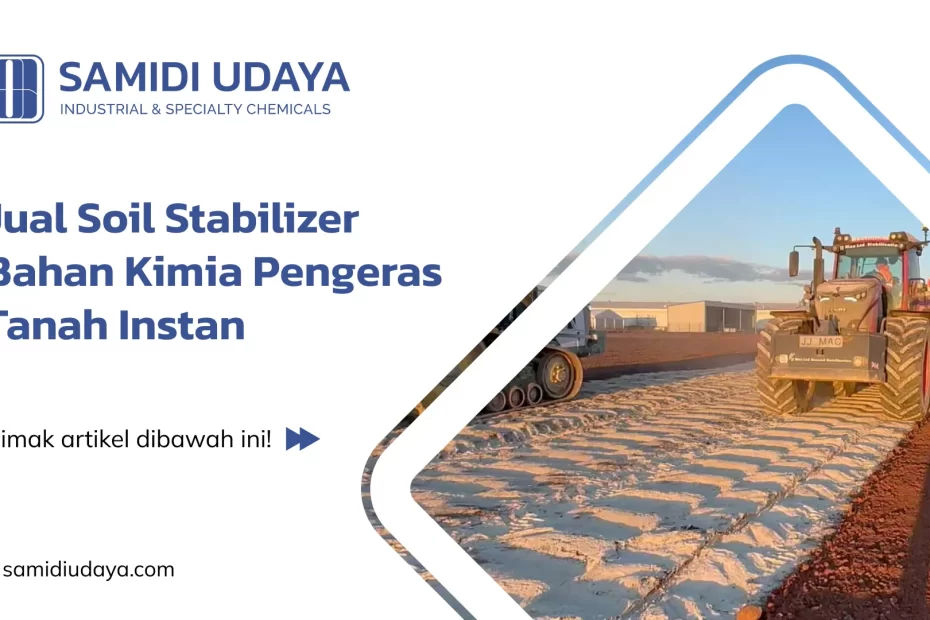 Jual Soil Stabilizer Bahan Kimia Pengeras Tanah Instan