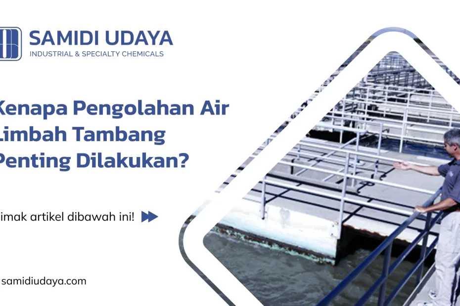 Kenapa Pengolahan Air Limbah Tambang Penting Dilakukan?