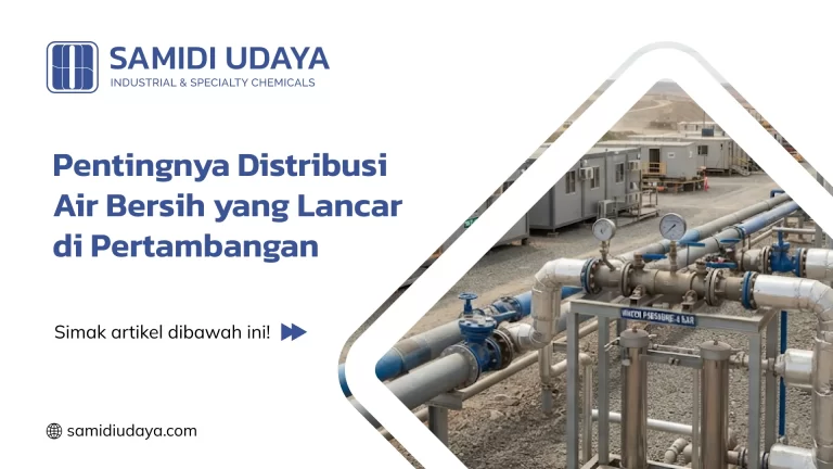 Pentingnya Distribusi Air Bersih yang Lancar di Pertambangan