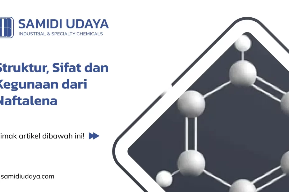 Struktur, Sifat dan Kegunaan dari Naftalena