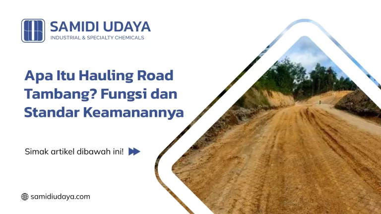 Apa Itu Hauling Road Tambang? Fungsi dan Standar Keamanannya