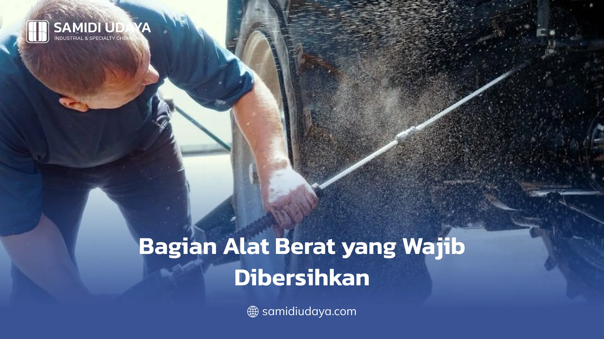 Bagian Alat Berat yang Wajib Dibersihkan