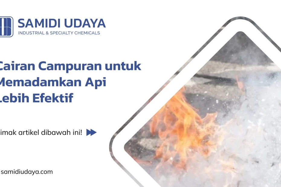 Cairan Campuran untuk Memadamkan Api Lebih Efektif