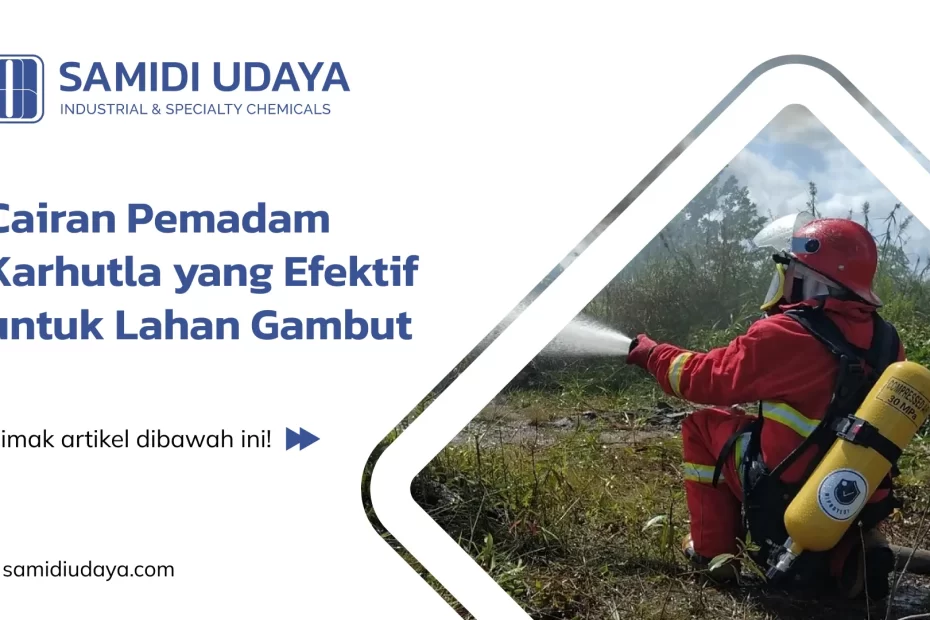 Cairan Pemadam Karhutla yang Efektif untuk Lahan Gambut