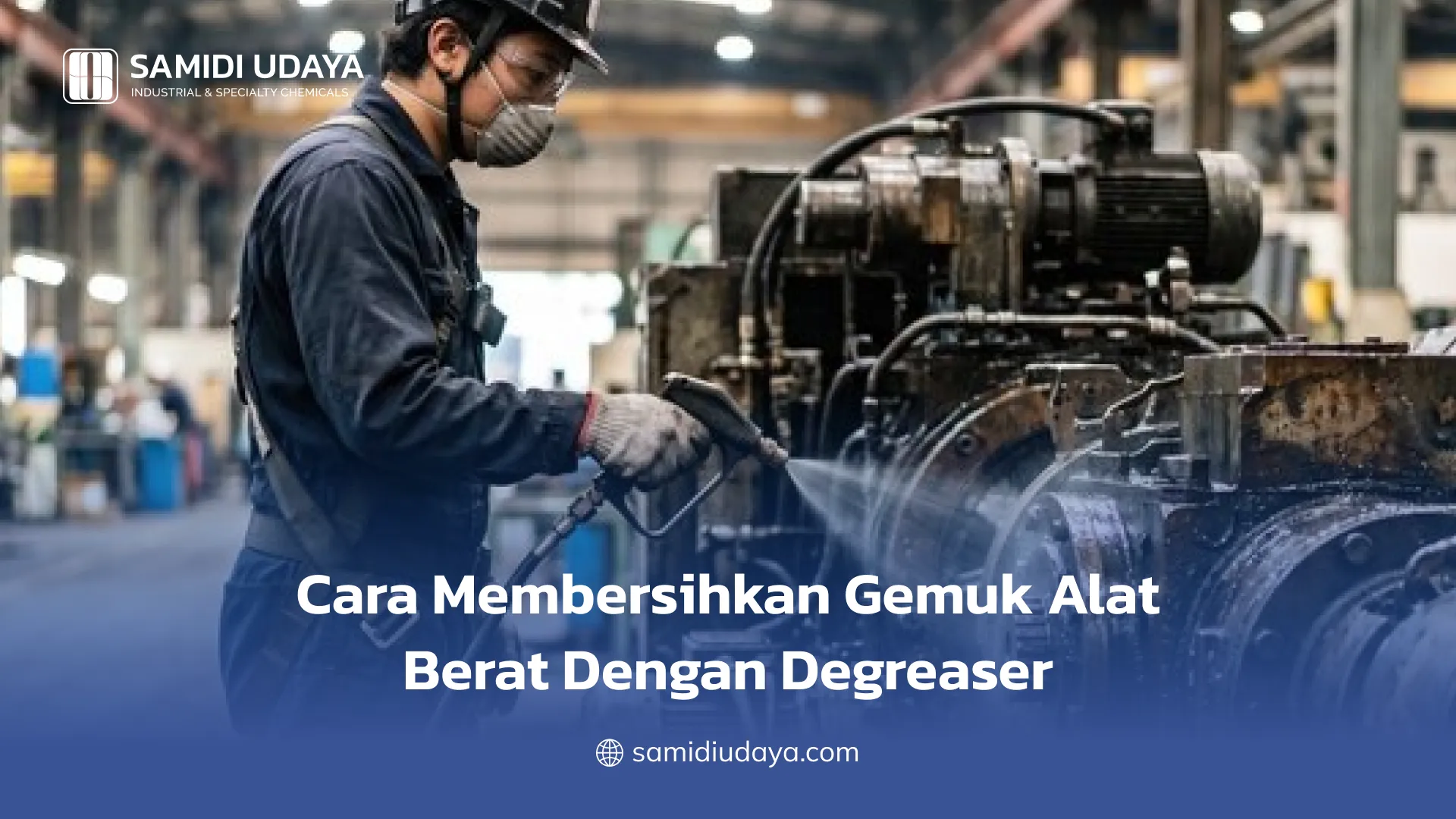 Cara Membersihkan Gemuk Alat Berat Dengan Degreaser