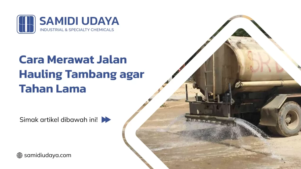 Cara Merawat Jalan Hauling Tambang agar Tahan Lama