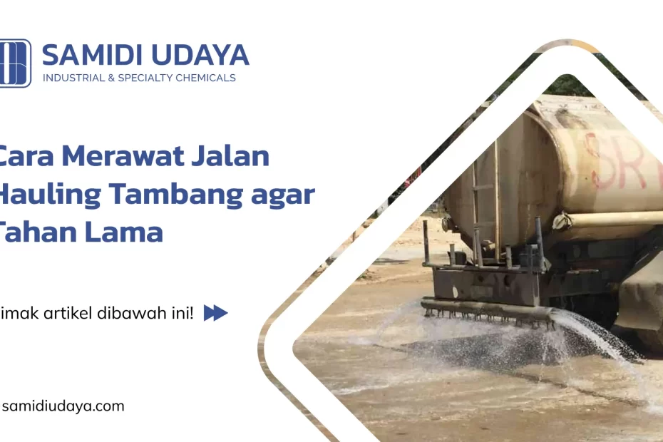 Cara Merawat Jalan Hauling Tambang agar Tahan Lama
