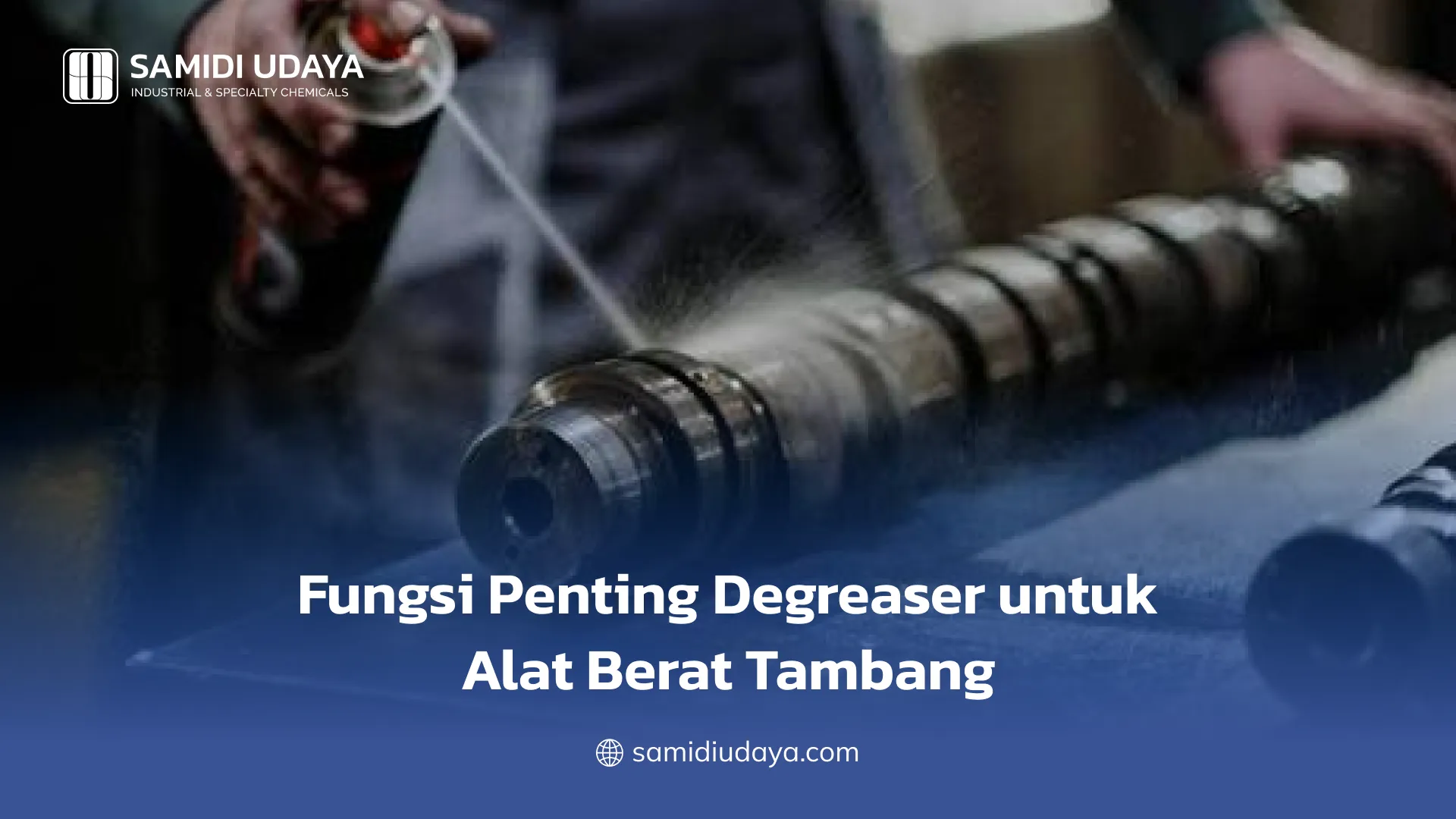 Fungsi Penting Degreaser untuk Alat Berat Tambang