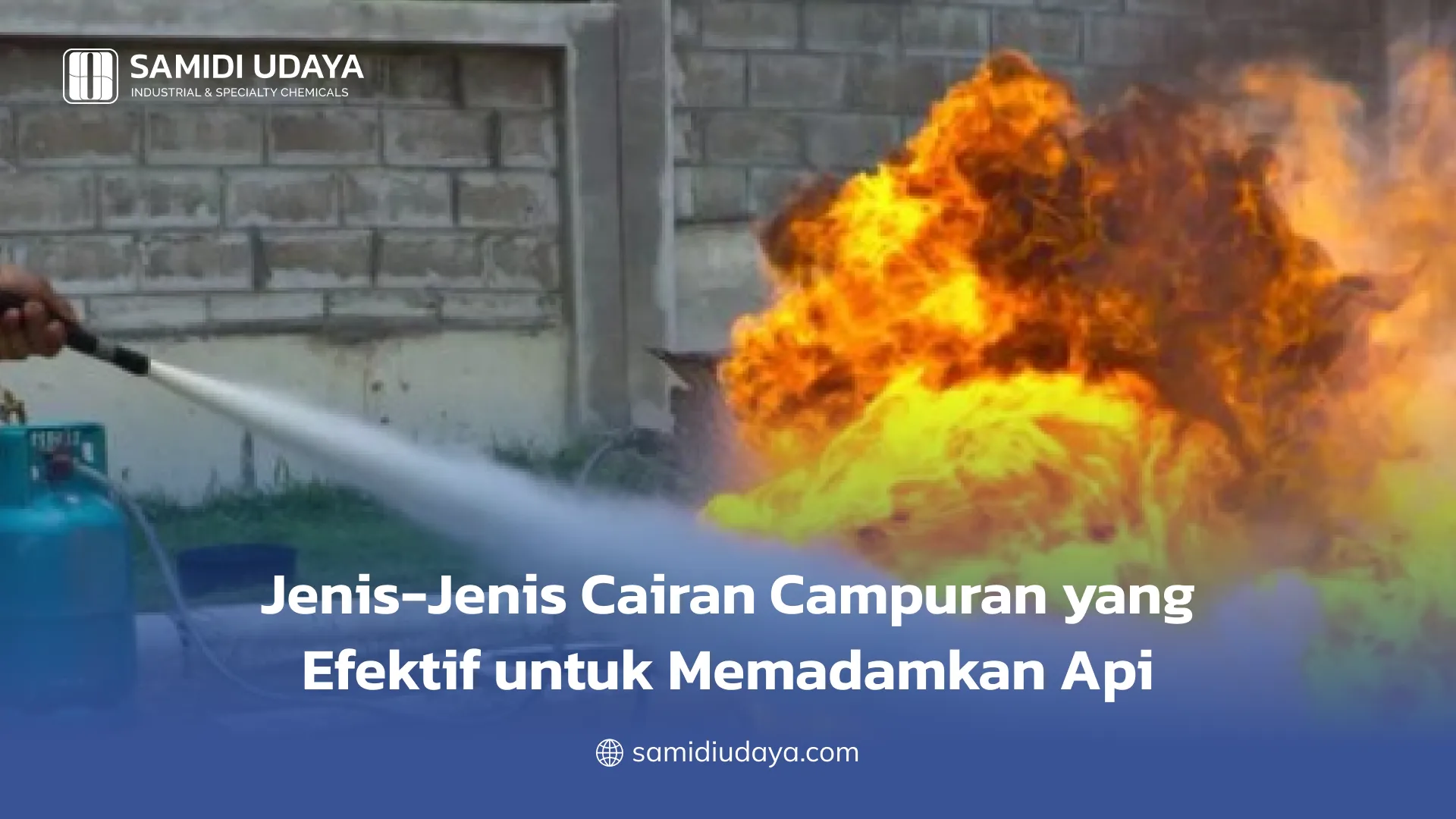 Jenis-Jenis Cairan Campuran yang Efektif untuk Memadamkan Api