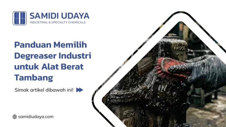 Panduan Memilih Degreaser Industri untuk Alat Berat Tambang
